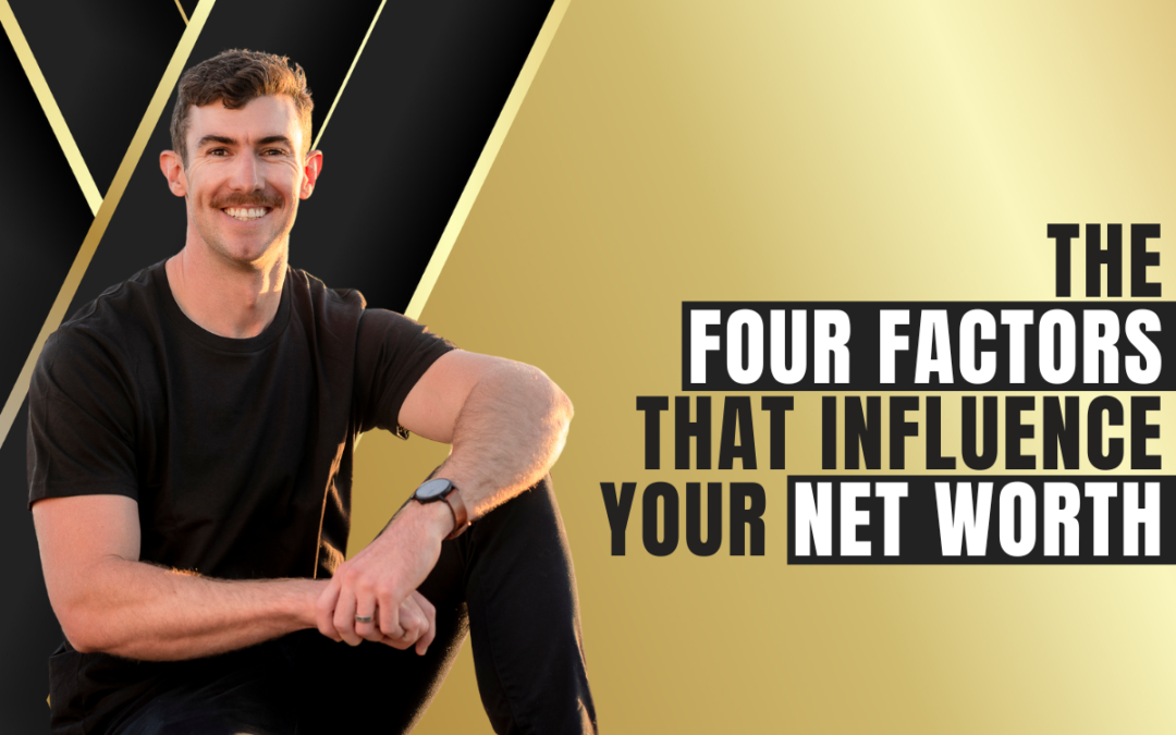 The Four Factors That Influence Your Net Worth