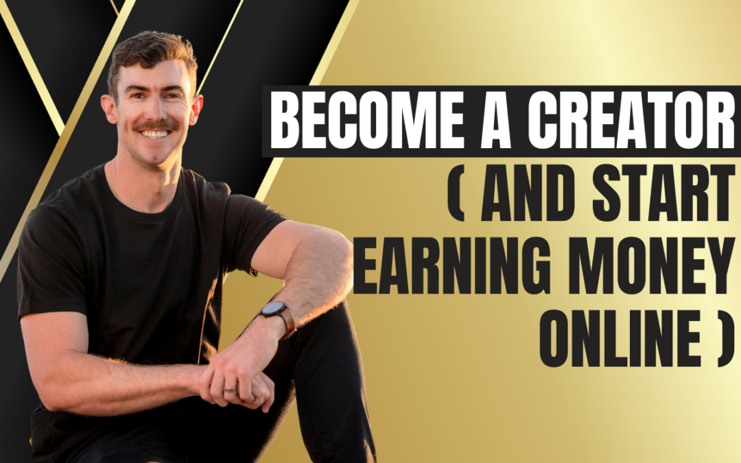 Become a CREATOR (and start earning money online)