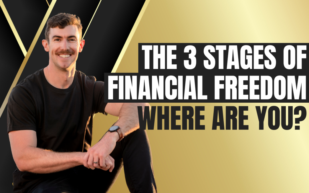 The 3 Stages of Financial Freedom | Where are you?
