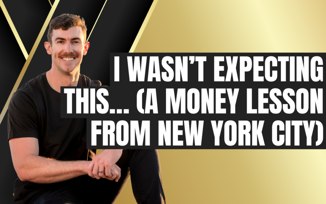 I wasn’t expecting this… (A Money Lesson from New York City)