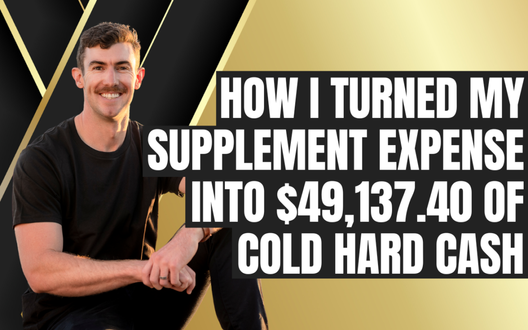 How I Turned My Supplement Expense into $49,137.40 of Cold Hard Cash